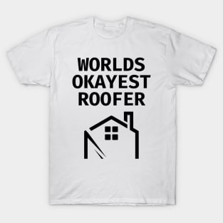 World okayest roofer T-Shirt